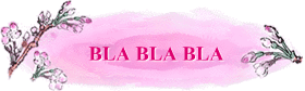 BLA BLA BLA